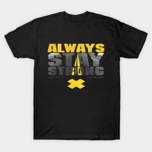 Always Stay Strong T-Shirt